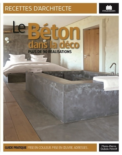 Livrenpoche : Le béton dans la déco : Plus de 90 réalisations - Marie-pierre Dubois-petroff - Livre