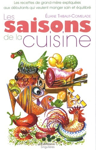 Livrenpoche : Les saisons de la cuisine - Eliane Tihbaut-Comelade - Livre