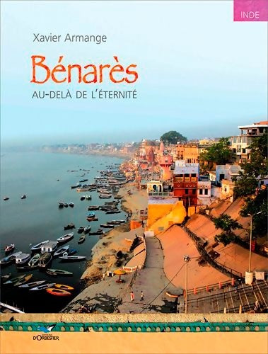 Livrenpoche : Bénarès : Au delà de l'éternité - Xavier Armange - Livre