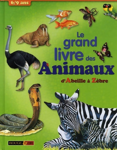 Livrenpoche : Le grand livre des animaux : D'Abeille à Zèbre - John Farndon - Livre