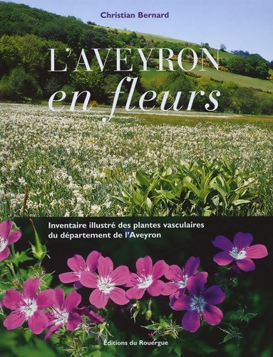 Livrenpoche : L'aveyron en fleurs : Inventaire illustré des plantes vasculaires du département de l'Aveyron - Christian Bernard - Livre