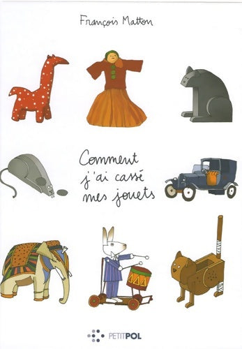 Livrenpoche : Comment j'ai cassé mes jouets - François Matton - Livre