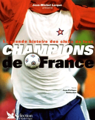 Livrenpoche : La grande histoire des clubs de foot : Champions de France - Jean-Philippe Réthacker - Livre