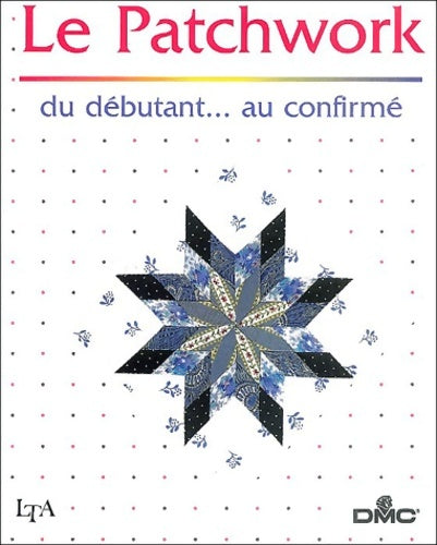 Livrenpoche : Patchwork du débutant au confirmé - Collectif - Livre