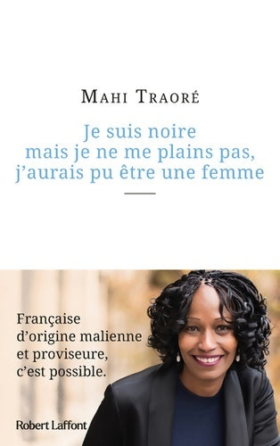 Livrenpoche : Je suis noire mais je ne me plains pas j'aurais pu être une femme - Mahi Traoré - Livre