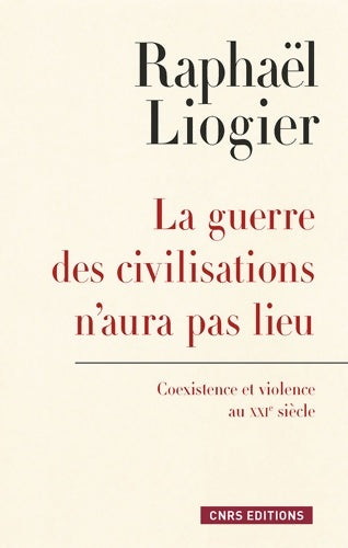 Livrenpoche : La Guerre des civilisations n'aura pas lieu - Raphaël Liogier - Livre