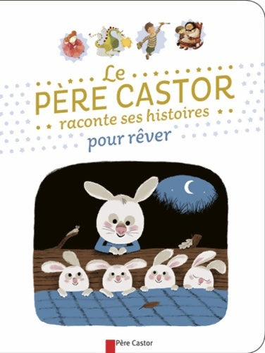 Livrenpoche : Petites histoires du Père Castor pour faire rêver les petits - Collectif - Livre