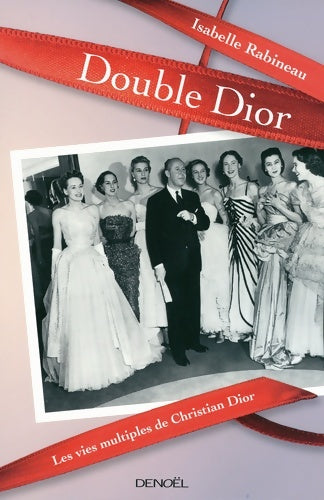 Livrenpoche : Double Dior : Les vies multiples de Christian Dior - Isabelle Rabineau - Livre