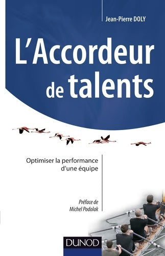 Livrenpoche : L'accordeur de talents - Optimiser la performance d'une équipe : Optimiser la performance d'une équipe - Jean-Pierre Doly - Livre