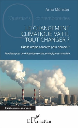 Livrenpoche : Le changement climatique va-t-il tout changer ? : Manifeste pour une République sociale écologique et conviviale - Arno Münster - Livre