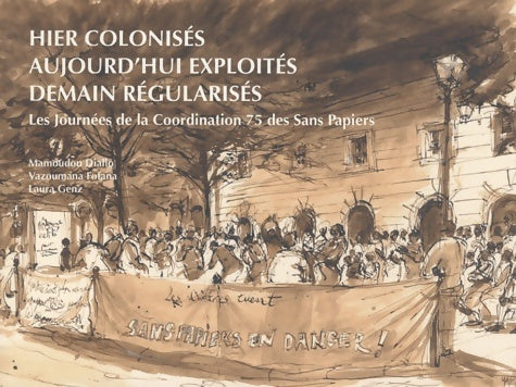 Livrenpoche : Hier colonisés aujourd'hui exploités demain régularisés : Les journées de la Coordination 75 des Sans Papiers - Mamoudou Diallo - Livre