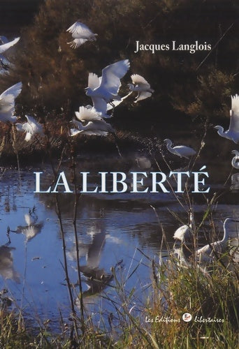 Livrenpoche : La liberté - Jacques Langlois - Livre