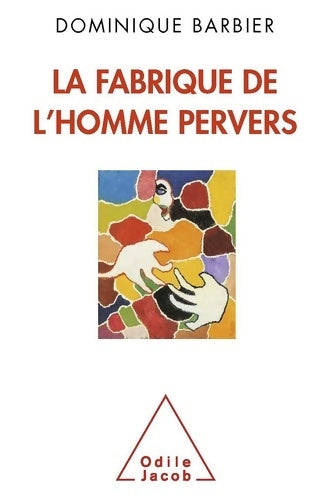 Livrenpoche : La Fabrique de l'homme pervers - Dominique Barbier - Livre