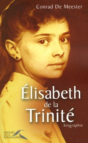Livrenpoche : Élisabeth de la Trinité : Biographie - Conrad De Meester - Livre