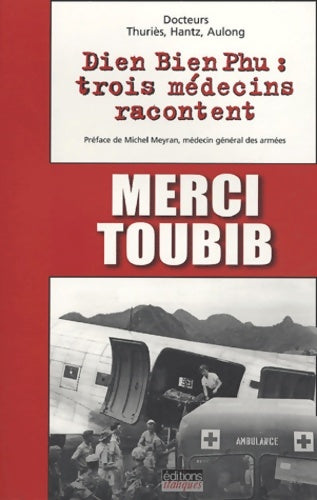 Livrenpoche : Merci toubib : Dien Bien Phu : trois médecins racontent - Jean Thuriès - Livre