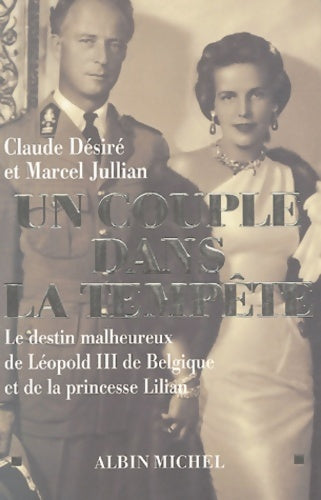 Livrenpoche : Un couple dans la tempête : Le destin malheureux de LéopoldIII de Belgique et de la princesse Lilian - Marcel Jullian - Livre