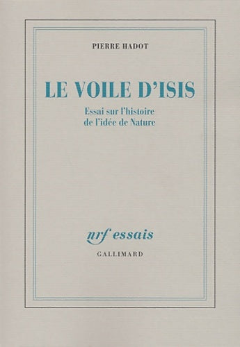 Livrenpoche : Le voile d'Isis : Essai sur l'histoire de l'idée de Nature - Pierre Hadot - Livre