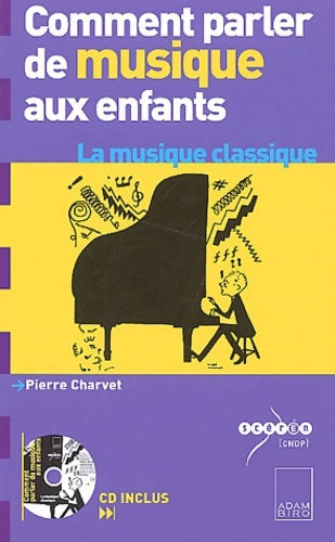 Livrenpoche : Comment parler de musique aux enfants ? : La musique classique - Pierre Charvet - Livre