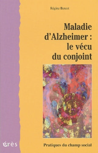 Livrenpoche : Maladie d'Alzheimer : Le Vécu du conjoint - Régine Bercot - Livre