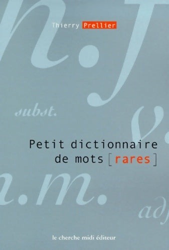 Livrenpoche : Petit dictionnaire des mots rares - T. Prellier - Livre