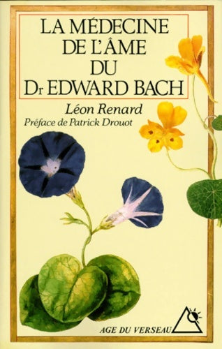 Livrenpoche : La médecine de l'âme du docteur Edward Bach - Léon Renard - Livre