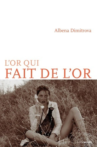 Livrenpoche : L'or qui fait de l'or - Albéna Dimitrova - Livre
