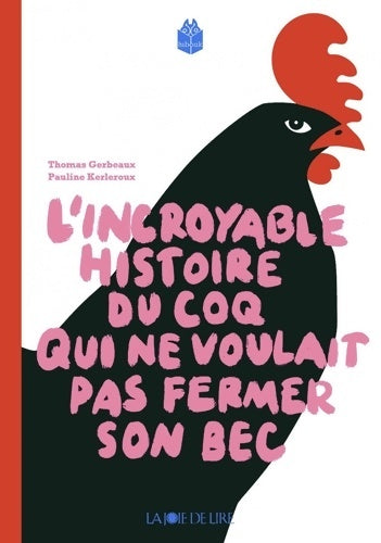 Livrenpoche : L'incroyable histoire du coq qui ne voulait pas fermer son bec - Thomas Gerbeaux - Livre