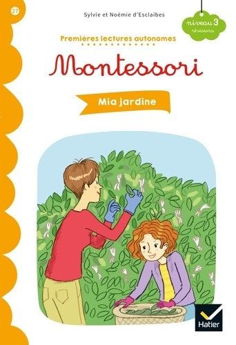 Livrenpoche : Premières lectures autonomes Montessori Niveau 3 - Mia jardine - Sylvie D'Esclaibes - Livre