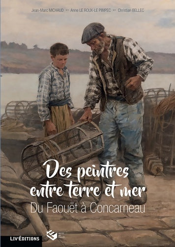 Livrenpoche : Des peintres entre terre et mer du Faouet à Concarneau - Christian Bellec - Livre