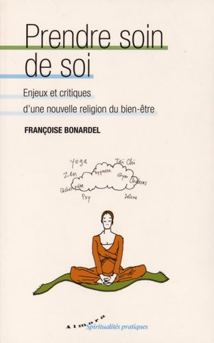 Livrenpoche : Prendre soin de soi - Enjeux et critiques d'une nouvelle religion du bien-être - Françoise Bonardel - Livre