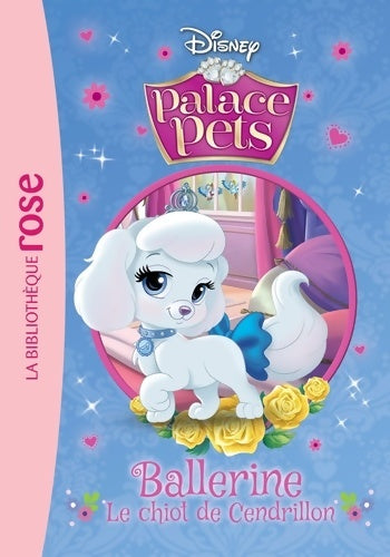 Livrenpoche : Palace Pets 04 - Ballerine le chiot de Cendrillon - Walt Disney - Livre