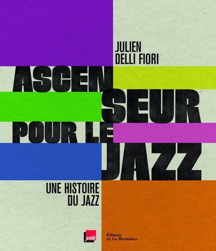 Livrenpoche : Ascenseur pour le jazz : Une histoire du jazz - Julien Delli Fiori - Livre