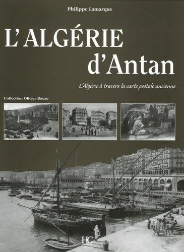 Livrenpoche : L'Algérie d'Antan à travers la carte postale ancienne - Philippe Lamarque - Livre