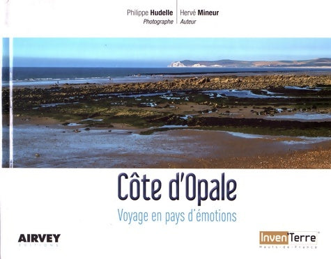 Livrenpoche : Côte d'Opale : Voyage en pays d'émotions - Hervé Mineur - Livre