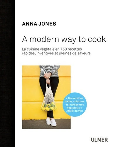 Livrenpoche : A modern way to cook : La cuisine végétale en 150 recettes rapides inventives et pleines de saveurs - Anna Jones - Livre