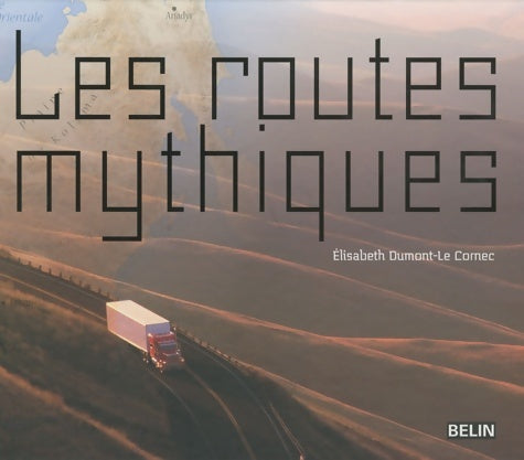 Livrenpoche : Les routes mythiques - Elisabeth Dumont-Le Cornec - Livre