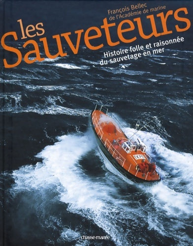 Livrenpoche : Les sauveteurs : Histoire folle et raisonnée du sauvetage en mer - François Bellec - Livre