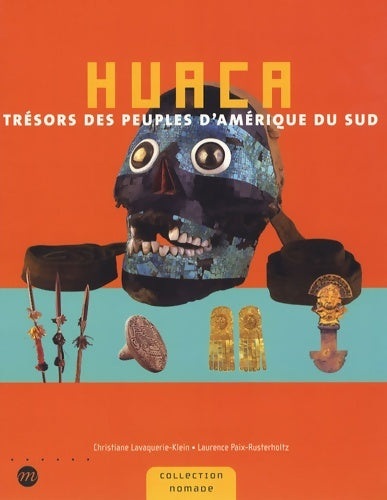 Livrenpoche : HUACA trésors PEUPLES AMERIQUE DU SUD - Paix-rusterholtz Laurence Lavaquerie-klein Christiane - Livre