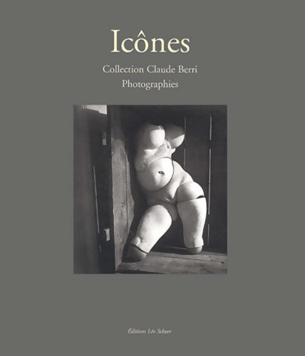 Livrenpoche : Icones : PHOTOGRAPHIES DE LA COLLECTION CLAUDE BERRI - Collectif - Livre