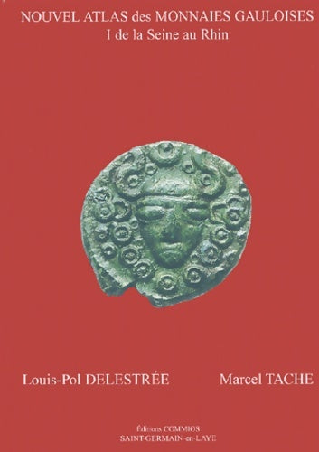 Livrenpoche : Nouvel atlas des monnaies gauloises : Tome I De la Seine au Rhin - Louis-Pol Delestrée - Livre