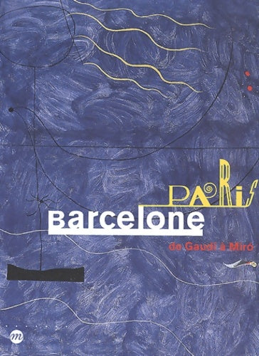 Livrenpoche : Paris Barcelone DE GAUDI A MIRO - Collectif - Livre