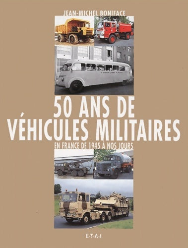 Livrenpoche : 50 Ans De véhicules Militaires. Tome II En France De 1945 A Nos Jours - Jean-Michel Boniface - Livre