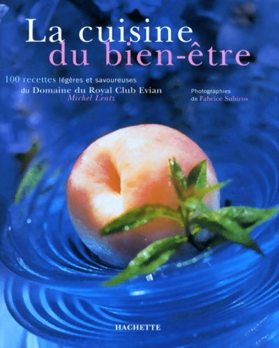 Livrenpoche : La cuisine du bien-être : 100 recettes légères et savoureuses - Michel Lentz - Livre