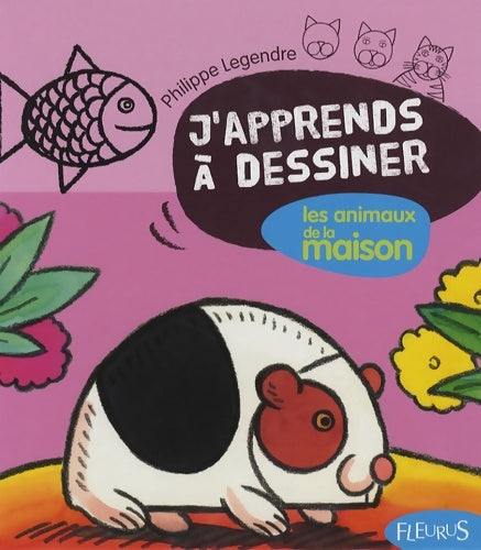 Livrenpoche : DESSINER LES ANIMAUX DE LA MAISON - Philippe Legendre - Livre