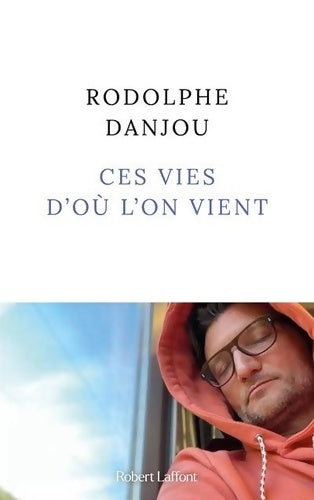 Livrenpoche : Ces vies d'où l'on vient - Rodolphe Danjou - Livre