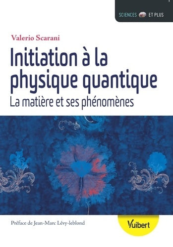 Livrenpoche : Initiation à la physique quantique : La matière et ses phénomènes - Valério Scarani - Livre