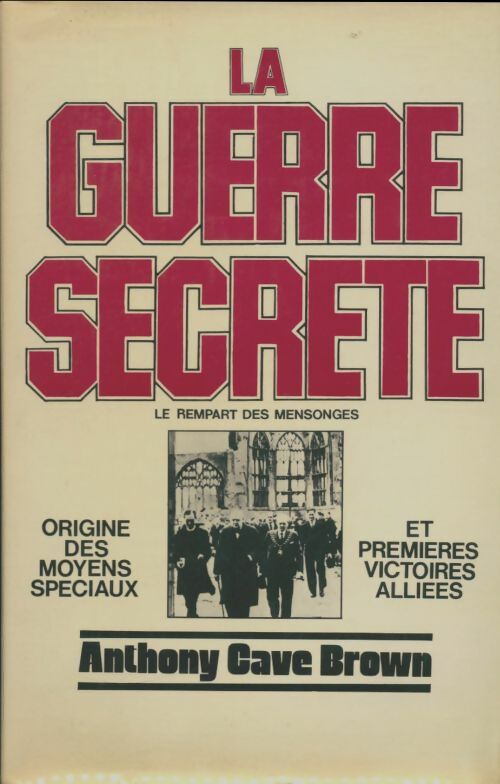 Livrenpoche : La guerre secrète. Le rempart des mensonges - Anthony Cave Brown - Livre