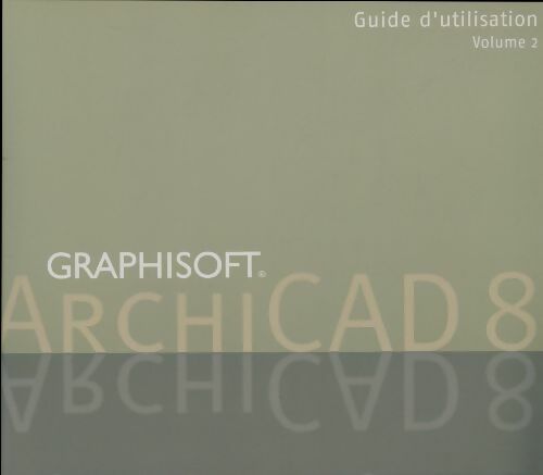 Livrenpoche : Archicad 8 guide d'utilisation Tome II - Collectif - Livre