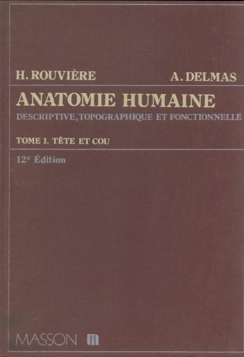 Livrenpoche : Anatomie humaine Tome I : Tête et cou - A. Delmas - Livre