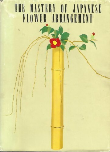 Livrenpoche : Mastery of japanese flower arrangement - Hoin Koshu Tsujii - Livre